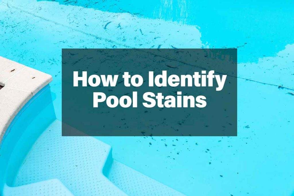 How to Identify Pool Stains - Step 1 is testing for what type of pool stain you actually have. Learn the different types of pool stains and what they mean. Learn how to clean different types of pool stains.