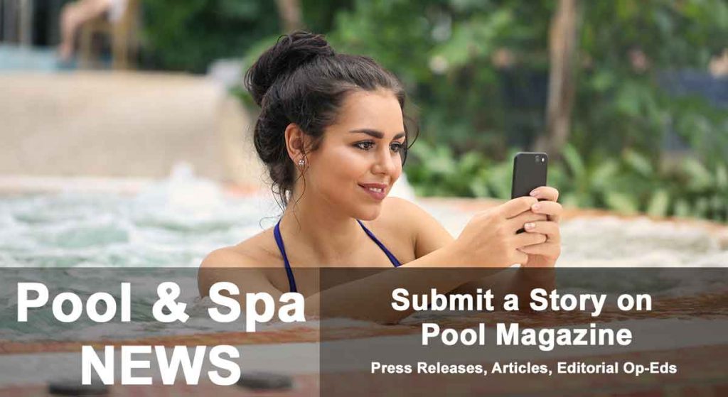 Pool & Spa News - Submit Pool & Spa News to Pool Magazine, we accept press releases, articles, and editorial op-eds about the pool industry.